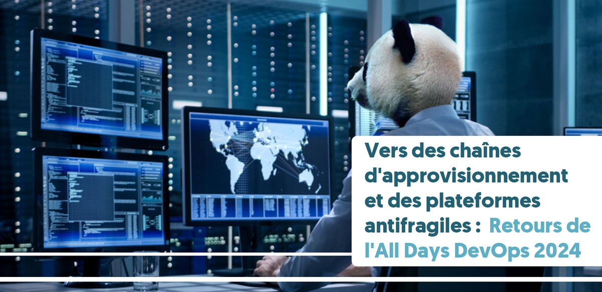 Vers des chaînes d'approvisionnement et des plateformes antifragiles : Retours de l'All Days DevOps 2024