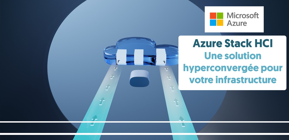 Azure Stack HCI : une solution hyperconvergée pour votre infrastructure