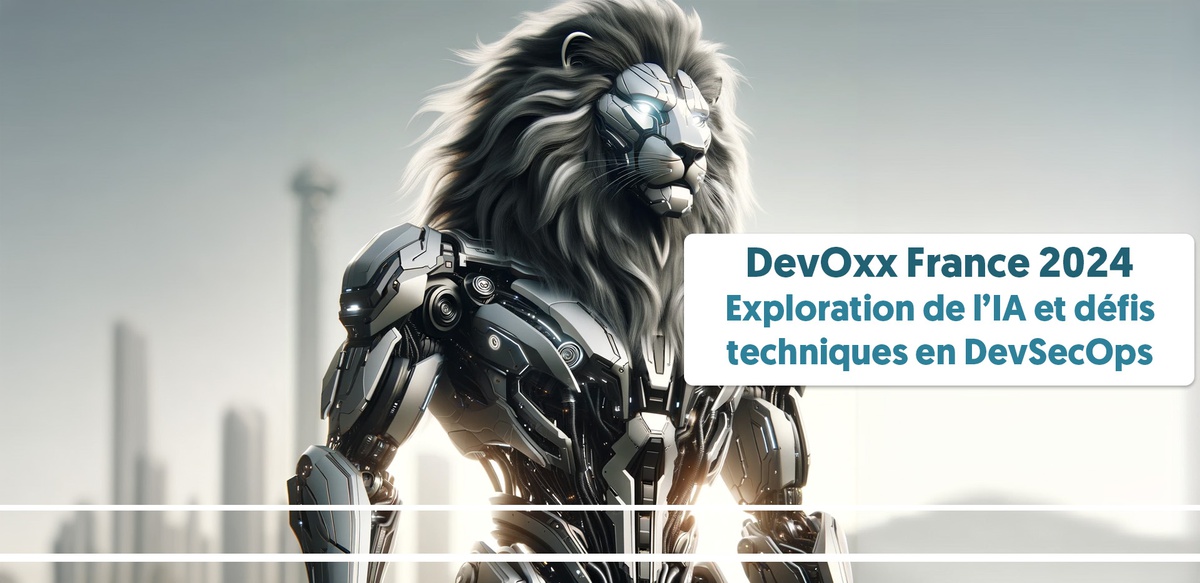 DevOxx France 2024 : Exploration de l'IA et défis techniques en DevSecOps