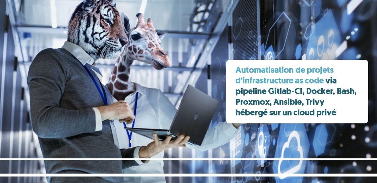 Automatisation de projets d'infrastructure as code via pipeline Gitlab-CI, Docker, Bash, Proxmox, Ansible, Trivy hébergé sur un cloud privé