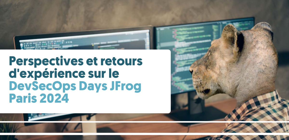 Perspectives et retours d'expérience sur le DevSecOps Days JFrog Paris 2024